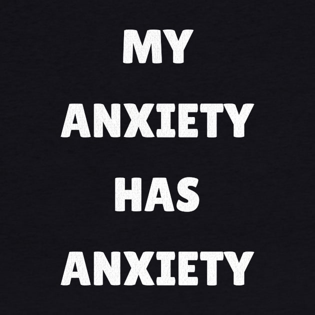 My Anxiety Has Anxiety by UnrealArtDude